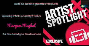 Upcoming Artist Of The Week- Maryam Mughal